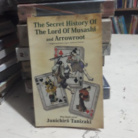 THE SECRET HISTORY OF THE LORD OF MUSASHI AND ARROWROOT