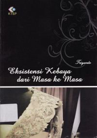 EKSISTENSI KEBAYA DARI MASA KE MASA