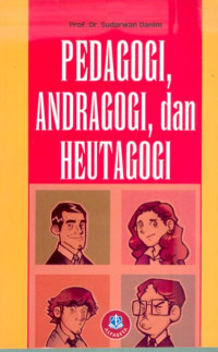 PEDAGOGI, ANDRAGOGI, DAN HEUTAGOGI